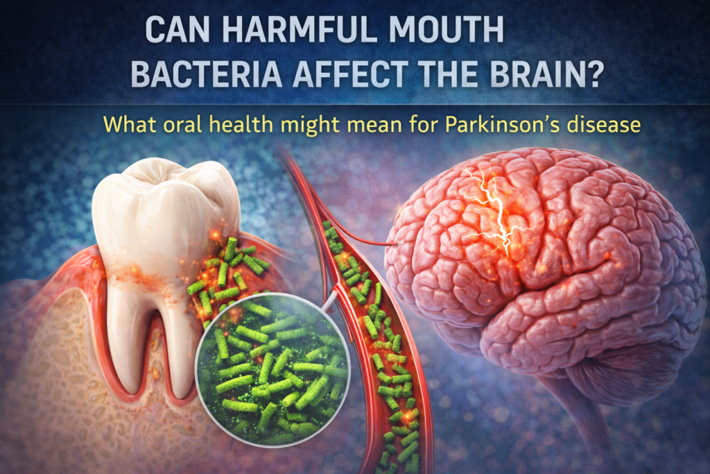 teeth brain health 1024x683 - Could Harmful Mouth Bacteria Affect the Brain? What New Research Suggests About Oral Health and Parkinson&rsquo;s Disease